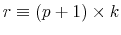  r\equiv(p+1)\times k