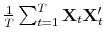  \frac{1}{T}\sum_{t=1}^{T}\mathbf{X}_{t}\mathbf{X}_{t}'
