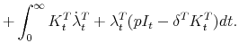 \displaystyle + \int^{\infty}_0 K^T_t \dot{\lambda}^T_t + \lambda^T_t(pI_t - \delta^T K^T_t)dt.