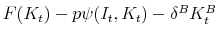 F(K_t) - p \psi (I_t, K_t) - \delta^B K^B_t