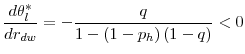 \displaystyle \frac{d\theta _{l}^{\ast }}{dr_{dw}}=-\frac{q}{1-\left( 1-p_{h}\right) \left( 1-q\right) }<0