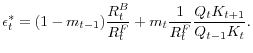\displaystyle \epsilon_{t}^{\ast}=(1-m_{t-1})\frac{R_{t}^{B}}{R_{t}^{F}}+m_{t}\frac{1} {R_{t}^{F}}\frac{Q_{t}K_{t+1}}{Q_{t-1}K_{t}}. 
