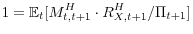 \displaystyle 1=\mathbb{E}_{t}[M_{t,t+1}^{H}\cdot R_{X,t+1}^{H}/\Pi_{t+1}] 
