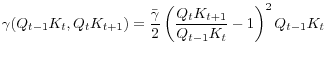 \displaystyle \gamma(Q_{t-1}K_{t},Q_{t}K_{t+1})=\frac{\bar{\gamma}}{2}\left( \frac {Q_{t}K_{t+1}}{Q_{t-1}K_{t}}-1\right) ^{2}Q_{t-1}K_{t}