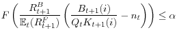 \displaystyle F\left( \frac{R_{t+1}^{B}}{\mathbb{E}_{t}(R_{t+1}^{F})}\left( \frac {B_{t+1}(i)}{Q_{t}K_{t+1}(i)}-n_{t}\right) \right) \leq\alpha 