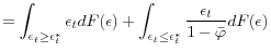 \displaystyle =\int_{\epsilon_{t} \geq\epsilon_{t}^{\ast}}\epsilon_{t}dF(\epsilon)+\int_{\epsilon_{t} \leq\epsilon_{t}^{\ast}}\frac{\epsilon_{t}}{1-\bar{\varphi}}dF(\epsilon )
