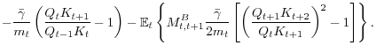 \displaystyle -\frac{\bar{\gamma}}{m_{t}}\left( \frac{Q_{t}K_{t+1}}{Q_{t-1}K_{t} }-1\right) -\mathbb{E}_{t}\left\{ M_{t,t+1}^{B}\frac{\bar{\gamma}}{2m_{t} }\left[ \left( \frac{Q_{t+1}K_{t+2}}{Q_{t}K_{t+1}}\right) ^{2}-1\right] \right\} .