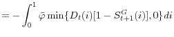 \displaystyle =-\int_{0}^{1}\bar{\varphi}\min\{D_{t}(i)[1-S_{t+1}^{G}(i)],0\}di