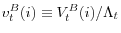  v_{t}^{B}(i)\equiv V_{t}^{B}(i)/\Lambda_{t}