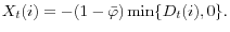 \displaystyle X_{t}(i)=-(1-\bar{\varphi})\min\{D_{t}(i),0\}. 