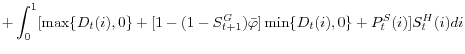 \displaystyle +\int_{0}^{1}[\max\{D_{t}(i),0\}+[1-(1-S_{t+1}^{G})\bar{\varphi}]\min \{D_{t}(i),0\}+P_{t}^{S}(i)]S_{t}^{H}(i)di