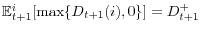  \mathbb{E} _{t+1}^{i}[\max\{D_{t+1}(i),0\}]=D_{t+1}^{+}