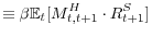 \displaystyle \equiv\beta\mathbb{E}_{t}[M_{t,t+1}^{H}\cdot R_{t+1}^{S}]