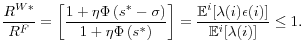 \displaystyle \frac{R^{W\ast}}{R^{F}}=\left[ \frac{1+\eta\Phi\left( s^{\ast} -\sigma\right) }{1+\eta\Phi\left( s^{\ast}\right) }\right] =\frac {\mathbb{ E}^{i}[\lambda(i)\epsilon(i)]}{\mathbb{E}^{i}[\lambda(i)]} \leq1.