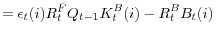 \displaystyle =\underset{}{\epsilon_{t}(i)R_{t}^{F}Q_{t-1}K_{t}^{B}(i)-R_{t} ^{B}B_{t}(i)}