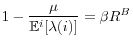 \displaystyle 1-\frac{\mu}{\mathbb{E}^{i}[\lambda(i)]}=\beta R^{B} 