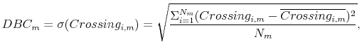 \displaystyle DBC_{m}=\sigma(Crossing_{i,m})=\sqrt{\frac{\Sigma_{i=1}^{N_{m}} (Crossing_{i,m}-\overline{Crossing_{i,m}})^2}{N_{m}}},