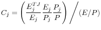 \displaystyle C_{j} ={\left(\frac{E_{j}^{TJ} }{E_{j} } \frac{E_{j} }{P_{j} } \frac{P_{j} }{P} \right)\mathord{\left/ {\vphantom {\left(\frac{E_{j}^{TJ} }{E_{j} } \frac{E_{j} }{P_{j} } \frac{P_{j} }{P} \right) (E/P)}} \right. \kern-\nulldelimiterspace} (E/P)} 