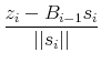 \displaystyle \frac{z_{i}-B_{i-1}s_{i}}{\vert\vert s_{i}\vert\vert}