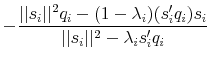 \displaystyle -\frac{\vert\vert s_{i}\vert\vert^2q_i - (1-\lambda_{i})(s_{i}'q_i)s_{i}} {\vert\vert s_{i}\vert\vert^2 - \lambda_{i}s_{i}'q_i}