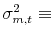  \sigma^2_{m,t} \equiv