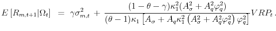\displaystyle E\left[R_{m,t+1}\vert\Omega_t\right] ~ =~ \gamma \sigma^2_{m,t} \, + \, \frac{(1-\theta-\gamma)\kappa_1^2( A_{\sigma}^2 + A_q^2 \varphi_q^2)} {(\theta-1)\kappa_1\left[ A_{\sigma} + A_q \kappa_1^2 \left( A_{\sigma}^2 + A_q^2 \varphi_q^2 \right) \varphi_q^2\right]}VRP_{t} \, .