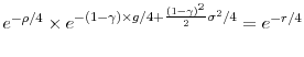 e^{- \rho/4} \times e^{-(1-\gamma) \times g/4 + \frac{(1-\gamma)^2}{2} \sigma^2 / 4} = e^{-r/4}