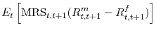 \displaystyle E_t \left[ \mbox{MRS}_{t,t+1} (R^m_{t,t+1} - R^f_{t,t+1}) \right]