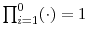  \prod_{i=1}^0 (\cdot) = 1