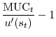 \displaystyle \frac{\mbox{MUC}_t}{u'(s_t)} - 1
