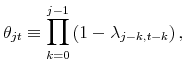 \displaystyle \theta _{jt}\equiv \prod_{k=0}^{j-1}\left( 1-\lambda _{j-k,t-k}\right) ,