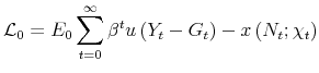 \displaystyle \mathcal{L}_{0}=E_{0}\sum_{t=0}^{\infty }\beta ^{t} u\left( Y_{t}-G_{t}\right) -x\left( N_{t};\chi _{t}\right)