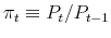  \pi _{t}\equiv P_{t}/P_{t-1}