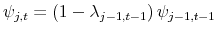\displaystyle \psi_{j,t}=\left(1-\lambda_{j-1,t-1}\right)\psi_{j-1,t-1}