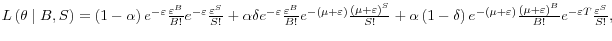  L\left(\theta \mathrel{\left\vert\vphantom{\theta B,S}\right.\kern-\nulldelimiterspace}B,S\right)=\left(1-\alpha \right)e^{-\varepsilon }\frac{{\varepsilon }^B}{B!}e^{-\varepsilon }\frac{{\varepsilon }^S}{S!}+\alpha \delta e^{-\varepsilon }\frac{{\varepsilon }^B}{B!}e^{-\left(\mu +\varepsilon \right)}\frac{{\left(\mu +\varepsilon \right)}^S}{S!}+\alpha \left(1-\delta \right)e^{-\left(\mu +\varepsilon \right)}\frac{{\left(\mu +\varepsilon \right)}^B}{B!}e^{-\varepsilon T}\frac{{\varepsilon }^S}{S!},