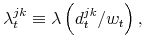 \displaystyle \lambda _{t}^{jk}\equiv \lambda \left( d_{t}^{jk}/w_{t}\right) ,