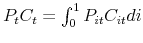  P_{t}C_{t}=% \int_{0}^{1}P_{it}C_{it}di