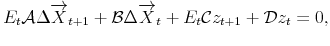 \displaystyle E_{t}\mathcal{A}\Delta \overrightarrow{X}_{t+1}+\mathcal{B}\Delta \overrightarrow{X}_{t}+E_{t}\mathcal{C}{z}_{t+1}+\mathcal{D}z_{t}=0,