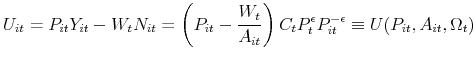 \displaystyle U _{it}=P_{it}Y_{it}-W_{t}N_{it}=\left( P_{it}-\frac{W_{t}}{A_{it}}\right) C_{t}P_{t}^{\epsilon }P_{it}^{-\epsilon } \equiv U(P_{it},A_{it},\Omega_t)