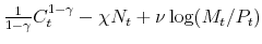  \frac{1}{1-\gamma }C_{t}^{1-\gamma }-\chi N_{t}+\nu \log (M_{t}/P_{t})