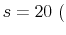  s=20~(