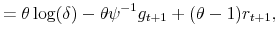 \displaystyle =\theta \log(\delta)- \theta \psi^{-1}g_{t+1}+(\theta-1)r_{t+1},