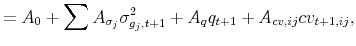 \displaystyle =A_{0}+\sum A_{\sigma_{j}}\sigma^{2}_{g_{j},t+1}+A_{q}q_{t+1}+A_{cv,ij}cv_{t+1,ij},