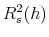  R_s^2(h)