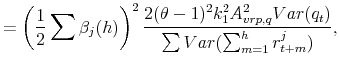 \displaystyle =\left(\frac{1}{2}\sum\beta_{j}(h)\right)^2\frac{2 (\theta-1)^2k^2_{1} A^2_{vrp,q}Var(q_t)}{\sum Var(\sum^{h}_{m=1} r^j_{t+m})},
