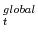  _t^{global}