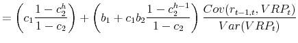 \displaystyle =\left(c_{1}\frac{1-c_{2}^{h}}{1-c_{2}}\right) +\left(b_{1}+c_{1}b_{2}\frac{1-c_{2}^{h-1}}{1-c_{2}}\right)\frac{Cov(r_{t-1,t},VRP_t)}{Var(VRP_t)}