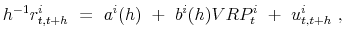 \displaystyle h^{-1} r^i_{t,t+h}~=~a^i(h)~+~b^i(h)VRP^i_t~+~u^i_{t,t+h}\ ,