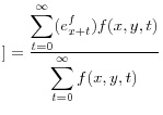 \displaystyle ]=\frac{\displaystyle\sum_{t=0}^\infty (e^f_{x+t}) f(x,y,t)}{\displaystyle\sum_{t=0}^\infty f(x,y,t)}
