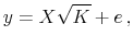 \displaystyle y=X \sqrt{K}+e \, ,
